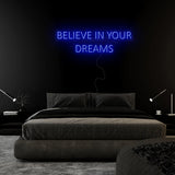 "Believe In Your Dreams" LED Neon Sign Schriftzug - NEONEVERGLOW