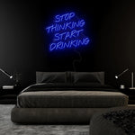 "Stop Thinking Start Drinking" LED Neon Sign Schriftzug - NEONEVERGLOW