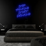 "Stop Thinking Start Drinking" LED Neon Sign Schriftzug - NEONEVERGLOW
