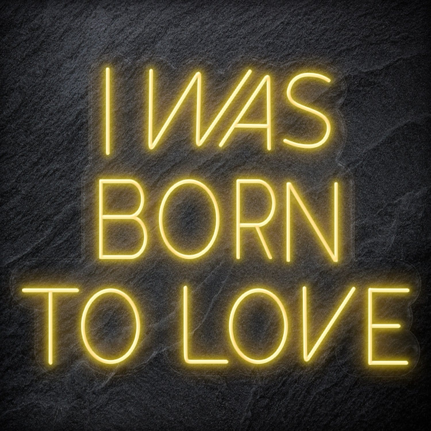 " I Was Born To Love" LED Neon Schriftzug Sign - NEONEVERGLOW