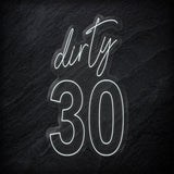 "Dirty 30" LED Neonschild Sign - NEONEVERGLOW