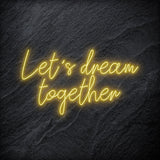 "Let´s Dream Together" LED Neon Schriftzug - NEONEVERGLOW
