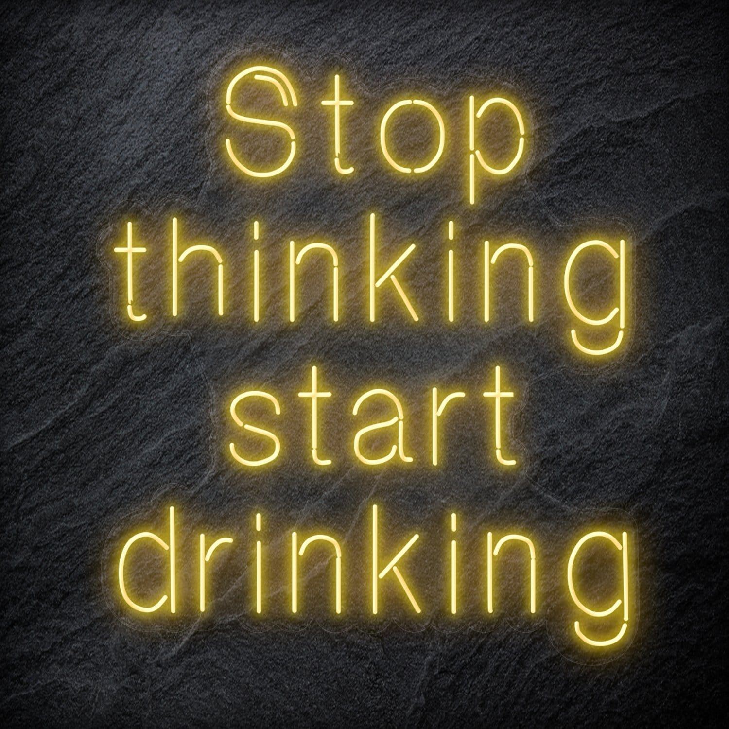 "Stop Thinking Start Drinking " LED  Neon Schriftzug Sign - NEONEVERGLOW