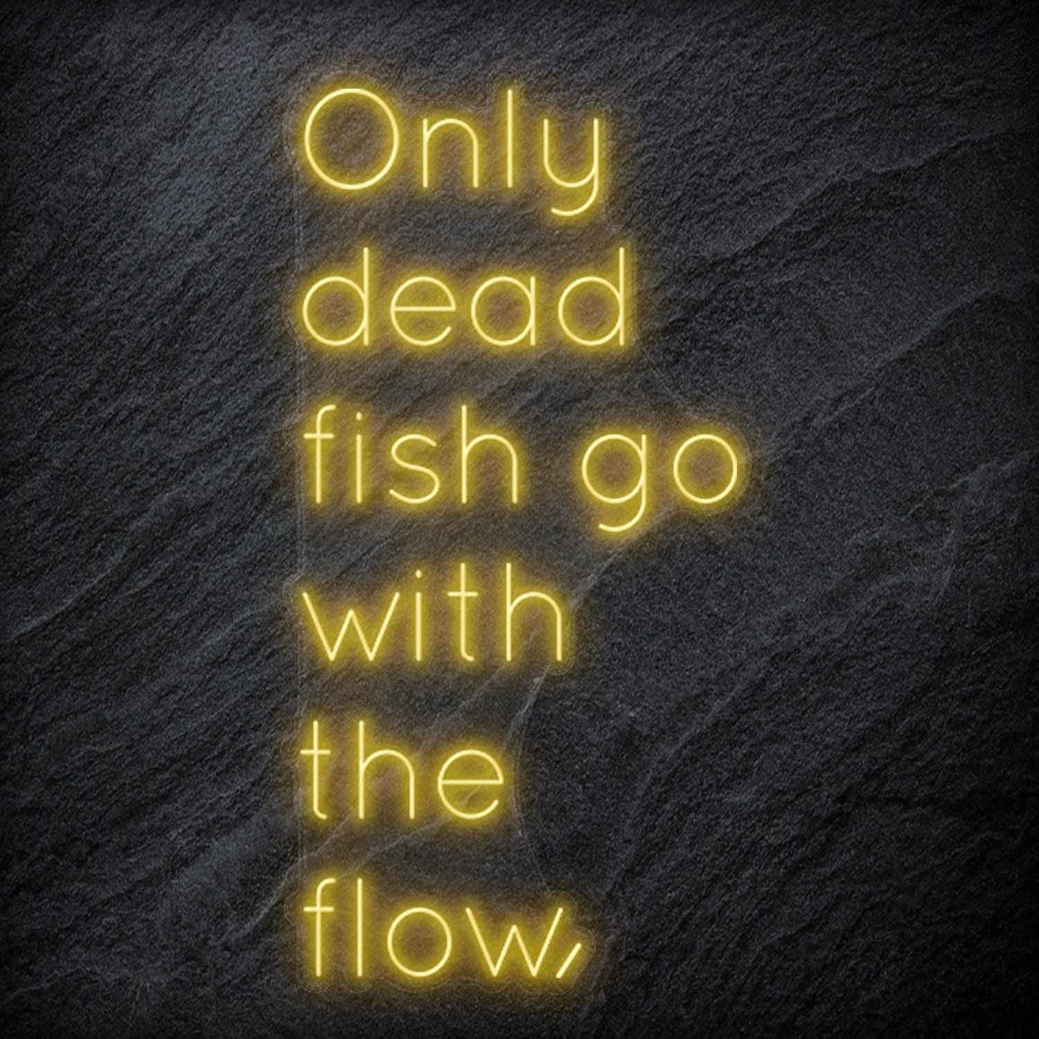 " Only Dead Fish Go With The Flow" LED Neon Schriftzug - NEONEVERGLOW