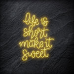 " Life is Short Make It Sweet" LED Neon Schriftzug - NEONEVERGLOW