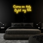 "Come On Baby Light My Fire" LED Neonschild Sign Schriftzug - NEONEVERGLOW
