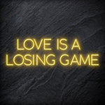"Love Is A Losing Game" LED Neon Schriftzug Sign - NEONEVERGLOW