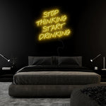 "Stop Thinking Start Drinking" LED Neon Sign Schriftzug - NEONEVERGLOW