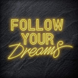 "Follow Your Dreams" LED Neon Sign Schriftzug - NEONEVERGLOW