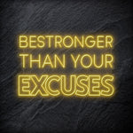 "Be Stronger Than Your Excuses" LED Neonschild - NEONEVERGLOW