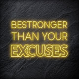 "Be Stronger Than Your Excuses" LED Neonschild - NEONEVERGLOW