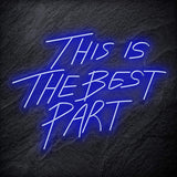 "This Is The Best Part" LED Neon Schriftzug - NEONEVERGLOW