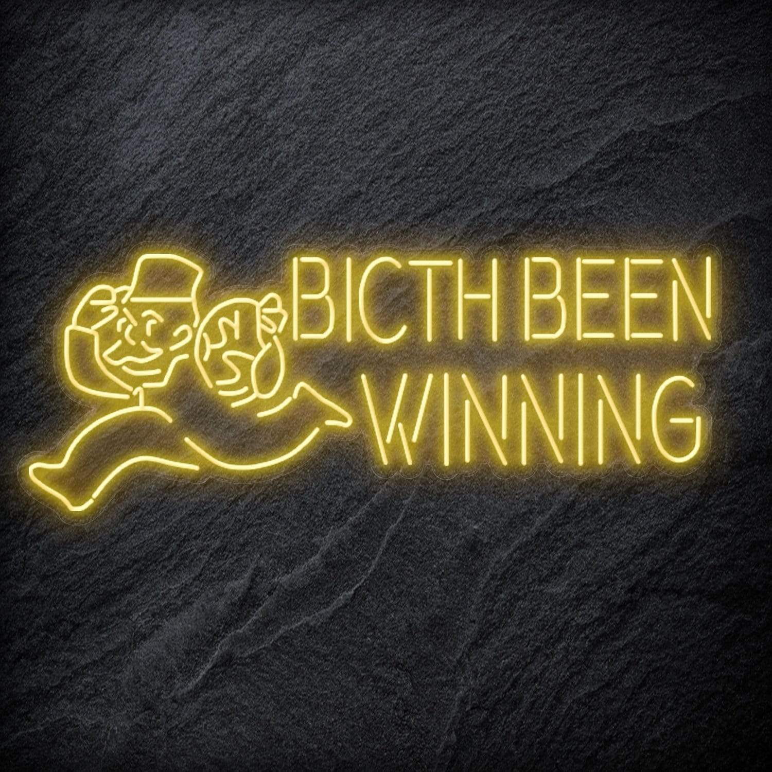 "Bitch Been Winning" LED Neon Schriftzug Sign - NEONEVERGLOW