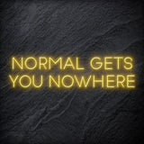 "Normal Gets You Nowhere" LED Neon Sign Schriftzug - NEONEVERGLOW