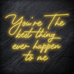 "You´re The Best Thing Ever Happen To Me" LED Neon Schriftzug - NEONEVERGLOW