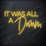 "It Was All A Dream" LED Neon Schriftzg - NEONEVERGLOW