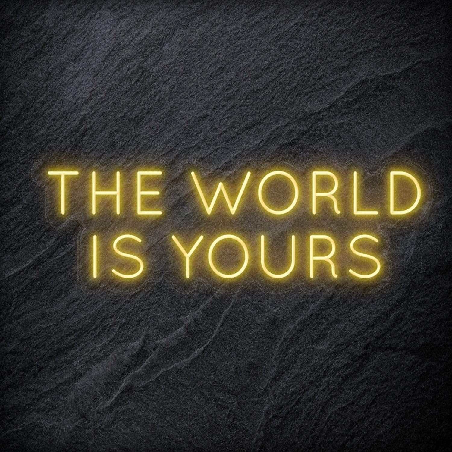 "The World Is Yours" LED Neon Schriftzug Sign - NEONEVERGLOW