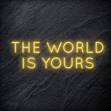 "The World Is Yours" LED Neon Schriftzug Sign - NEONEVERGLOW