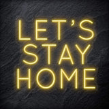 "Let´s Stay Home" LED  Neon Schriftzug - NEONEVERGLOW