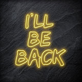 " I `ll Be Back Neonschild " LED - NEONEVERGLOW
