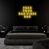 "Fuck Your Bad Vibes" LED Neon Sign Schriftzug - NEONEVERGLOW