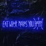 " Eat What Makes You Happy" LED Neon Schriftzug - NEONEVERGLOW