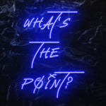 " Whats The Point ? - LED Neonschild - NEONEVERGLOW