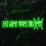 " Eat What Makes You Happy" LED Neon Schriftzug - NEONEVERGLOW
