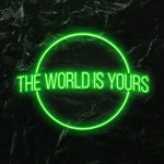 " The World is Yours" LED Neonschild - NEONEVERGLOW