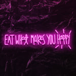 " Eat What Makes You Happy" LED Neon Schriftzug - NEONEVERGLOW