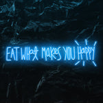 " Eat What Makes You Happy" LED Neon Schriftzug - NEONEVERGLOW