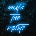 " Whats The Point ? - LED Neonschild - NEONEVERGLOW