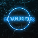 " The World is Yours" LED Neonschild - NEONEVERGLOW