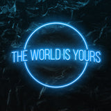 " The World is Yours" LED Neonschild - NEONEVERGLOW