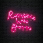 "Romance Was Born" LED Neon Sign Schriftzug - NEONEVERGLOW