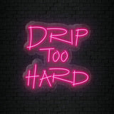 "Drip To Hard" LED Neonschild Sign - NEONEVERGLOW