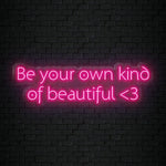"Be Your Own Kind Of Beautiful" LED Neon Sign Schriftzug - NEONEVERGLOW