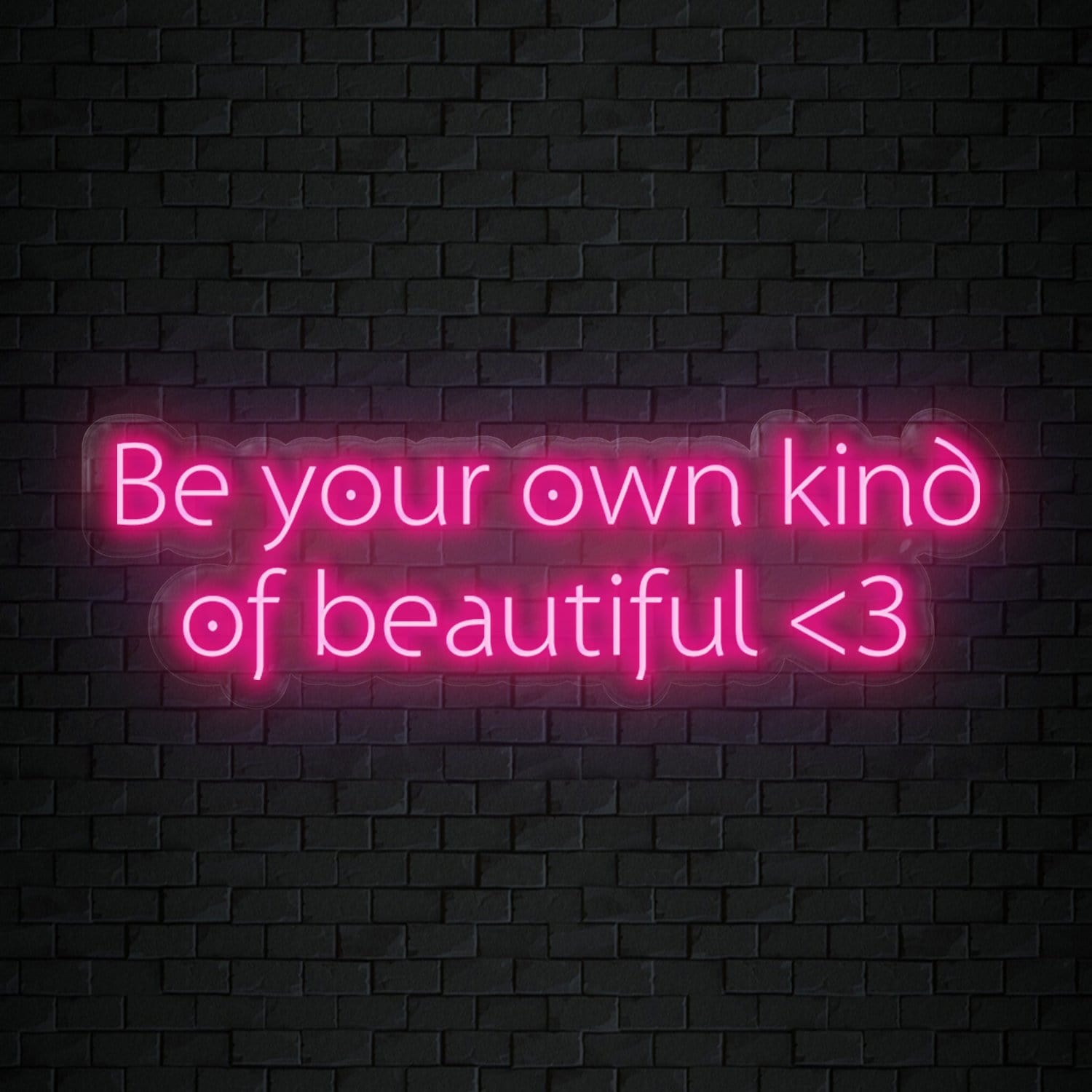 "Be Your Own Kind Of Beautiful" LED Neon Sign Schriftzug - NEONEVERGLOW