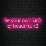 "Be Your Own Kind Of Beautiful" LED Neon Sign Schriftzug - NEONEVERGLOW