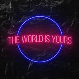 " The World is Yours" LED Neonschild - NEONEVERGLOW