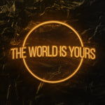 " The World is Yours" LED Neonschild - NEONEVERGLOW
