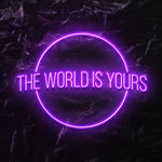 " The World is Yours" LED Neonschild - NEONEVERGLOW