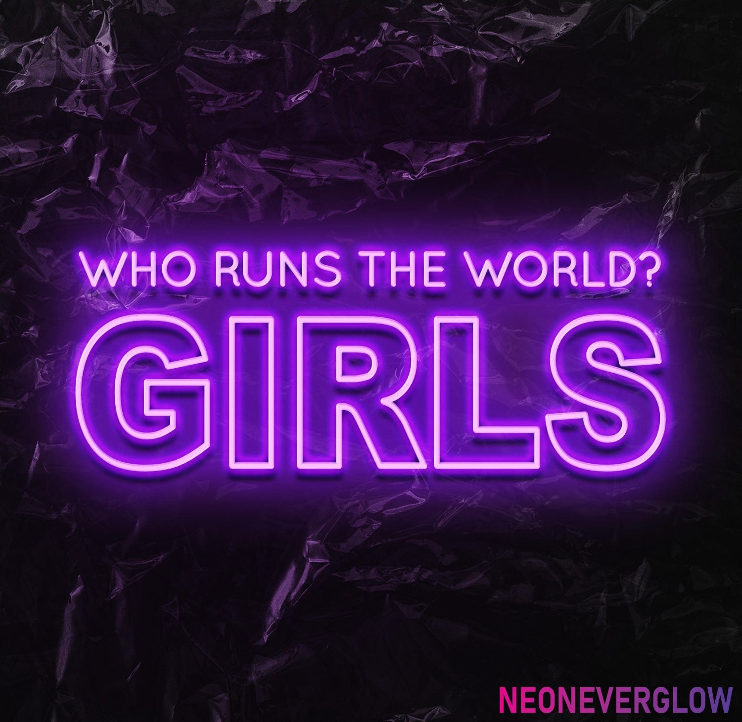 " Who runs the world" LED Neon Schriftzug - NEONEVERGLOW