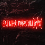 " Eat What Makes You Happy" LED Neon Schriftzug - NEONEVERGLOW