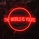 " The World is Yours" LED Neonschild - NEONEVERGLOW