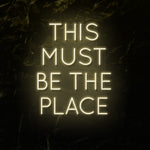 "This Must Be The Place" LED Neon Schriftzug Sign - NEONEVERGLOW