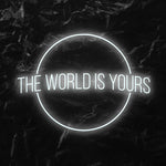 " The World is Yours" LED Neonschild - NEONEVERGLOW