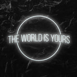 " The World is Yours" LED Neonschild - NEONEVERGLOW