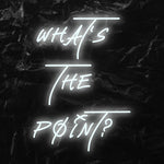 " Whats The Point ? - LED Neonschild - NEONEVERGLOW