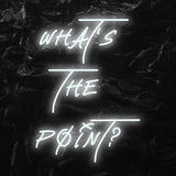 " Whats The Point ? - LED Neonschild - NEONEVERGLOW